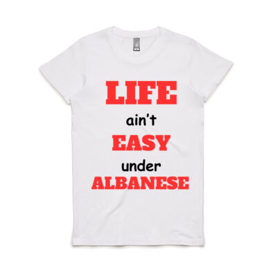 Life Ain't Easy Under Albanese - Women's T-Shirt Thumbnail