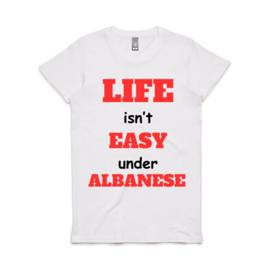 Life Isn't Easy Under Albanese - Women's T-Shirt Thumbnail