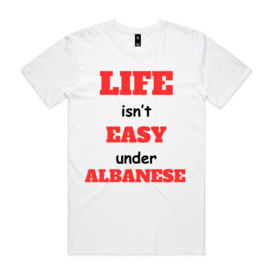 Life Isn't Easy Under Albanese - Men's T-Shirt Thumbnail